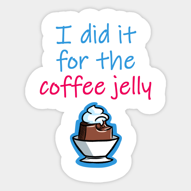 Coffee Jelly Coffee Jelly Sticker TeePublic